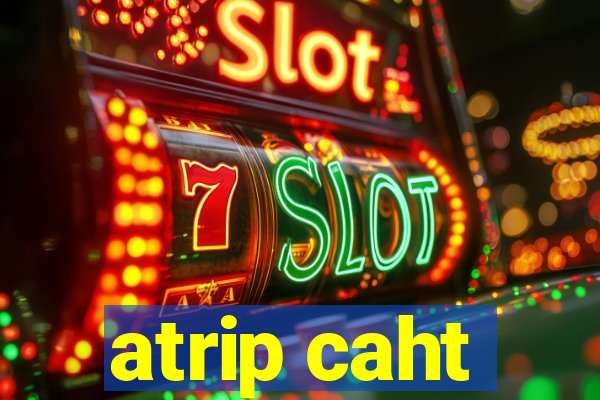 atrip caht